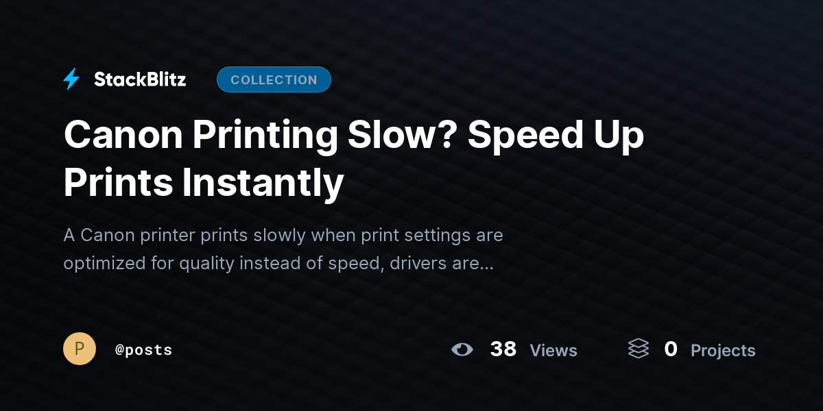 Canon Printinghttps://stackblitz.com/@posts/collections/canon-printing-slow-speed-up-prints-instantly Slow? Speed Up Prints Instantly by posts