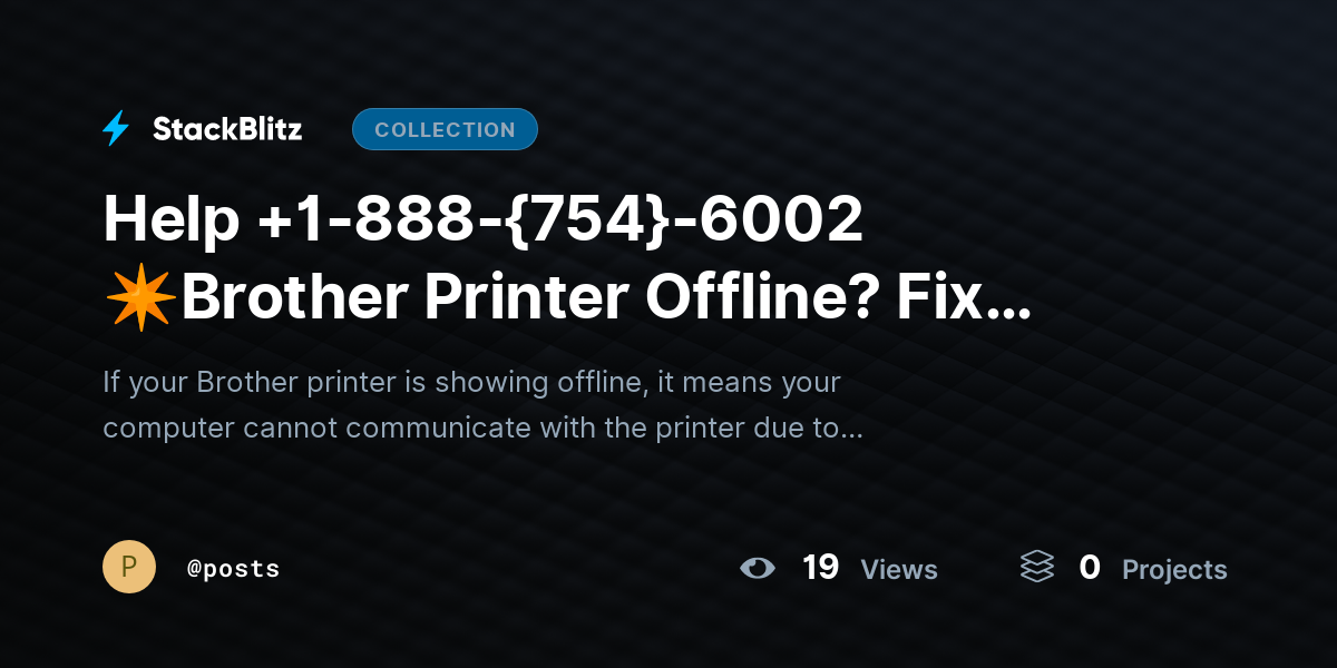 Help +1-888-{754}-6002 ✴Brother Printer Offline? Fix Connection Issues & Restore Printing Fast by posts