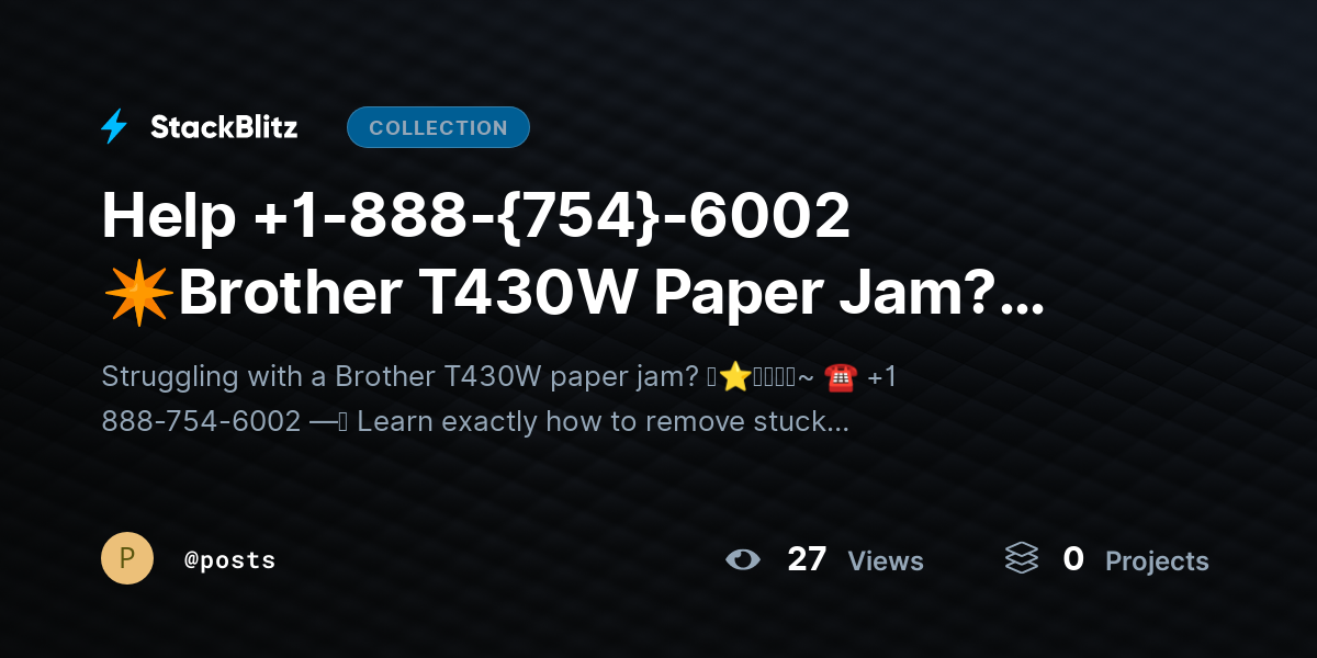 Help +1-888-{754}-6002 ✴Brother T430W Paper Jam? Remove Jam Safely Step-by-Step by posts