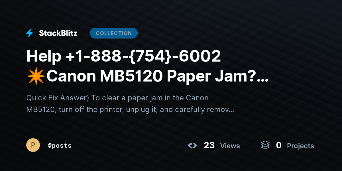 Help +1-888-{754}-6002 ✴Canon MB5120 Paper Jam? Clear Jam Safely & Resume Printing by posts