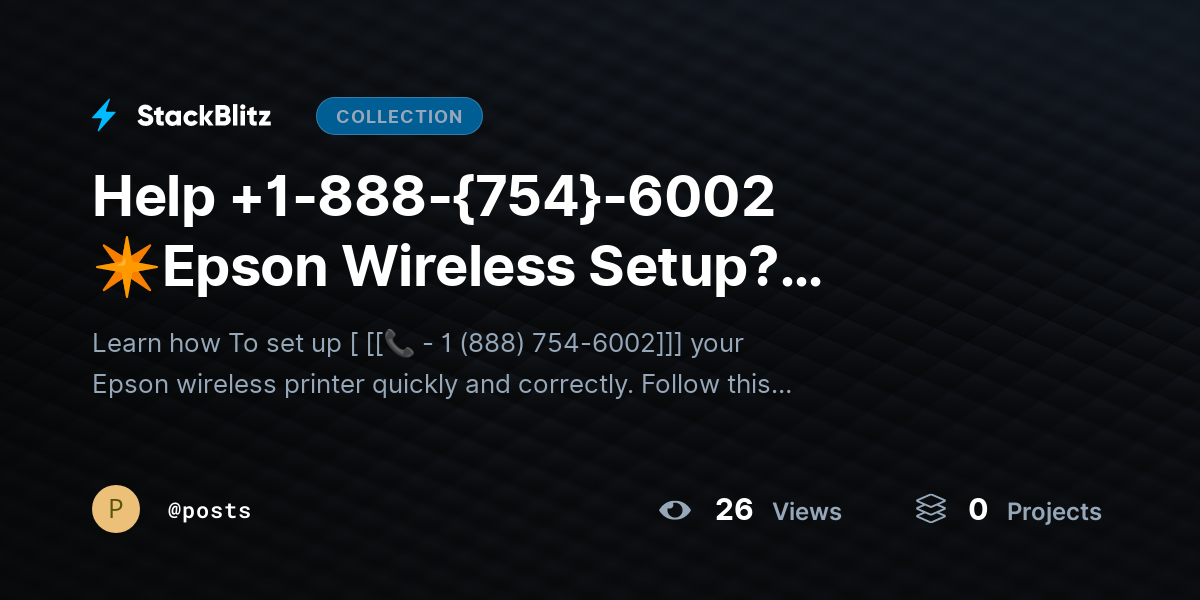 Help +1-888-{754}-6002 ✴Epson Wireless Setup? Connect Printer to WiFi Step-by-Step by posts