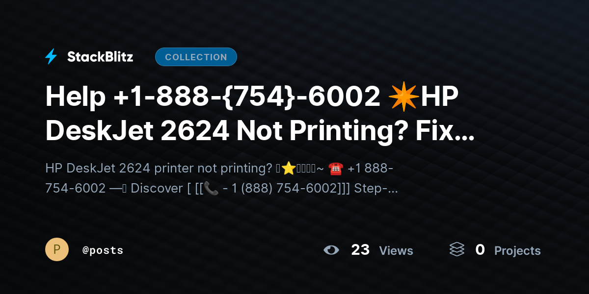 Help +1-888-{754}-6002 ✴HP DeskJet 2624 Not Printing? Fix Issues & Restore Output Fast by posts