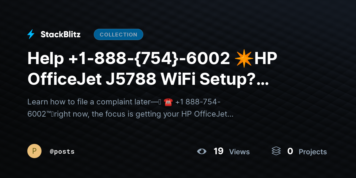 Help +1-888-{754}-6002 ✴HP OfficeJet J5788 WiFi Setup? Connect Printer Easily by posts