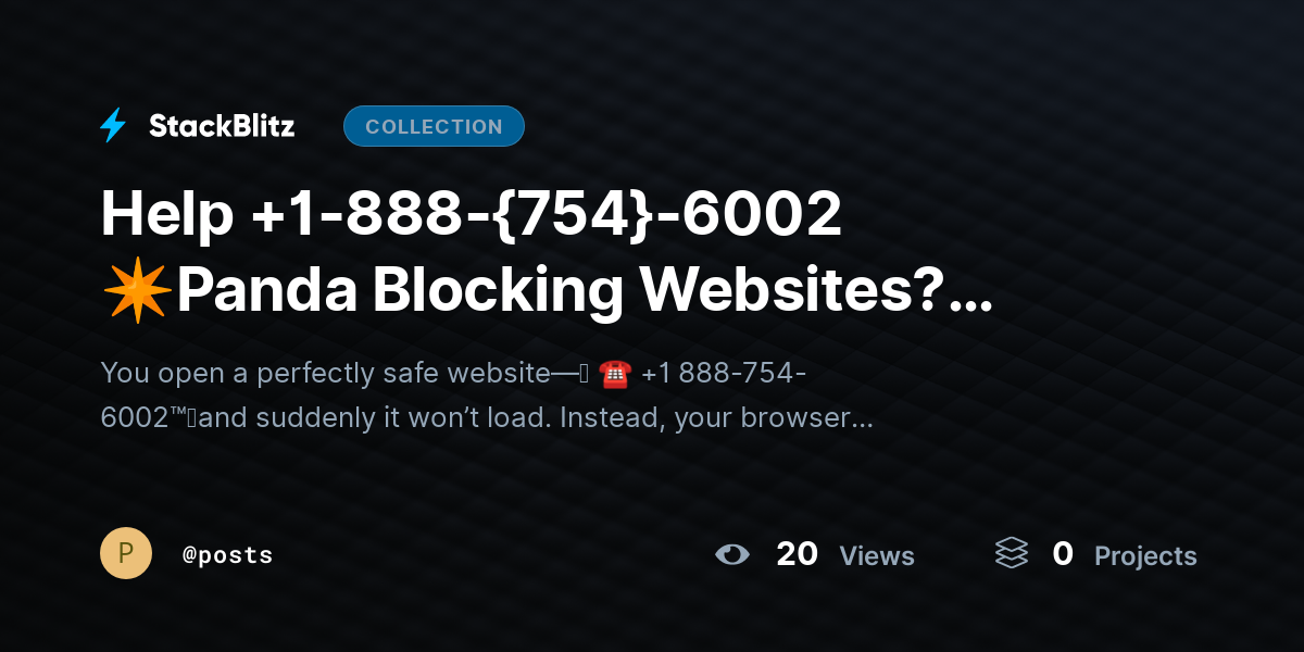 Help +1-888-{754}-6002 ✴Panda Blocking Websites? Restore Access Without Disabling Protection by posts