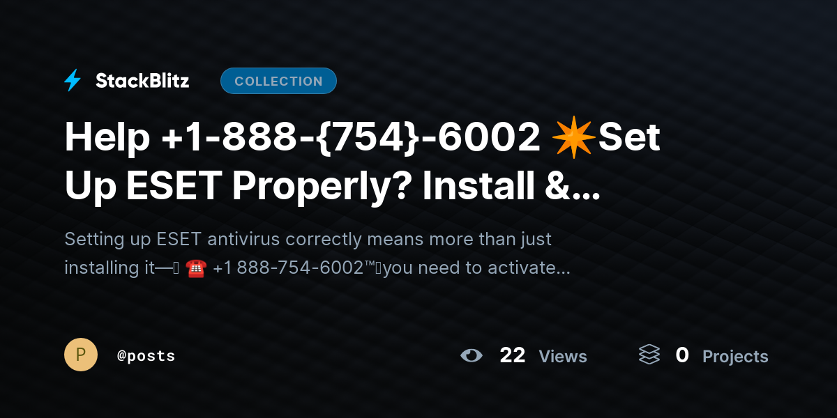 Help +1-888-{754}-6002 ✴Set Up ESET Properly? Install & Configure for Maximum Protection by posts
