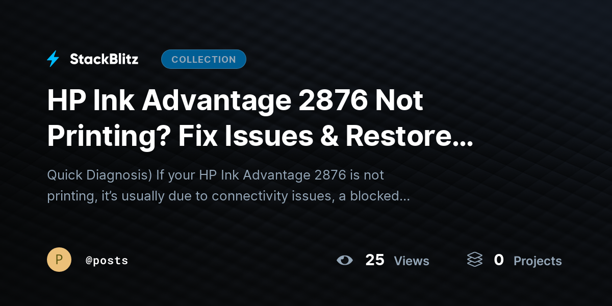 HP Ink Advantage 2876 Not Printing? Fix Issues & Restore Output by posts