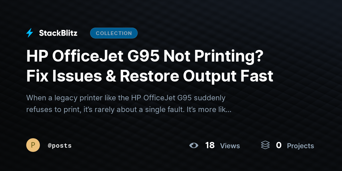 HP OfficeJet G95 Not Printing? Fix Issues & Restore Output Fast by posts