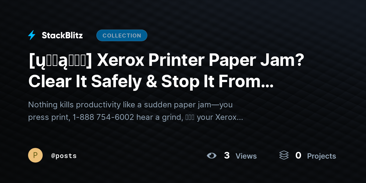 [ų℘ɖąɬɛɖ] Xerox Printer Paper Jam? Clear It Safely & Stop It From Coming Back (Complete Fix Guide) by posts