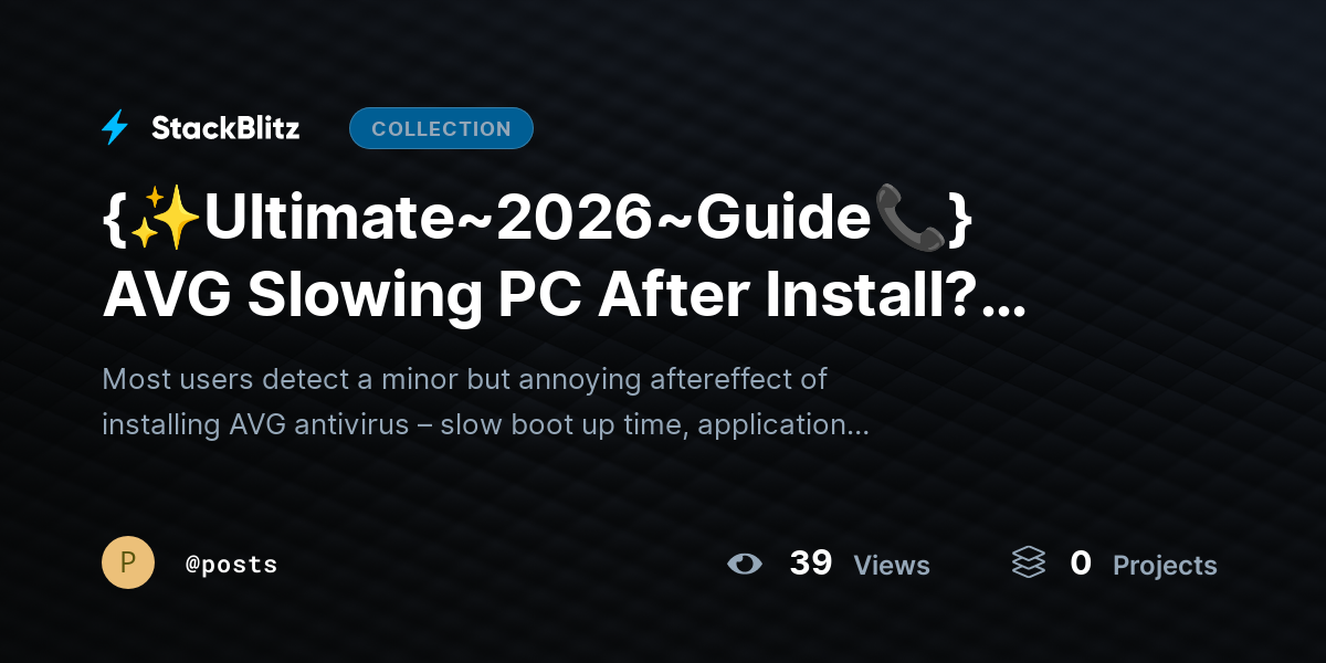 {✨Ultimate~2026~Guide📞} AVG Slowing PC After Install? Restore Speed Without Sacrificing Security by posts