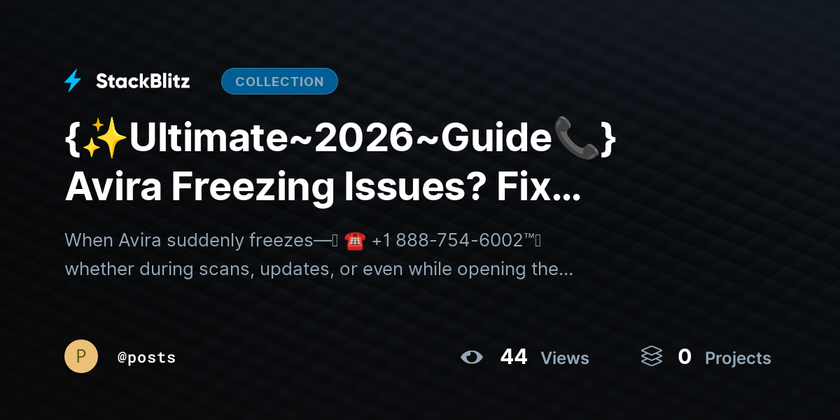 {✨Ultimate~2026~Guide📞} Avira Freezing Issues? Fix Crashes & Restore Smooth Performance by posts