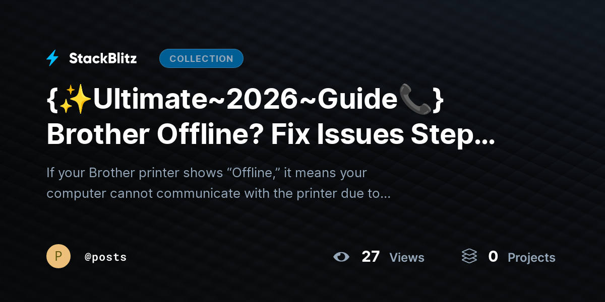 {✨Ultimate~2026~Guide📞} Brother Offline? Fix Issues Step-by-Step & Restore Printing by posts