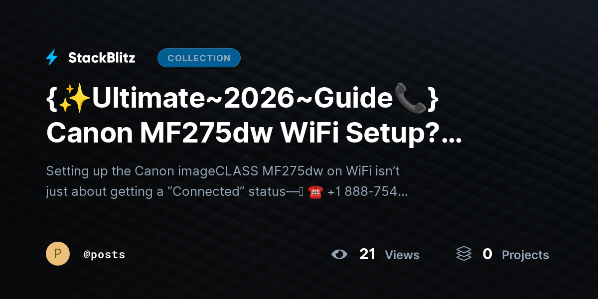 {✨Ultimate~2026~Guide📞} Canon MF275dw WiFi Setup? Complete Wireless Setup Easily by posts