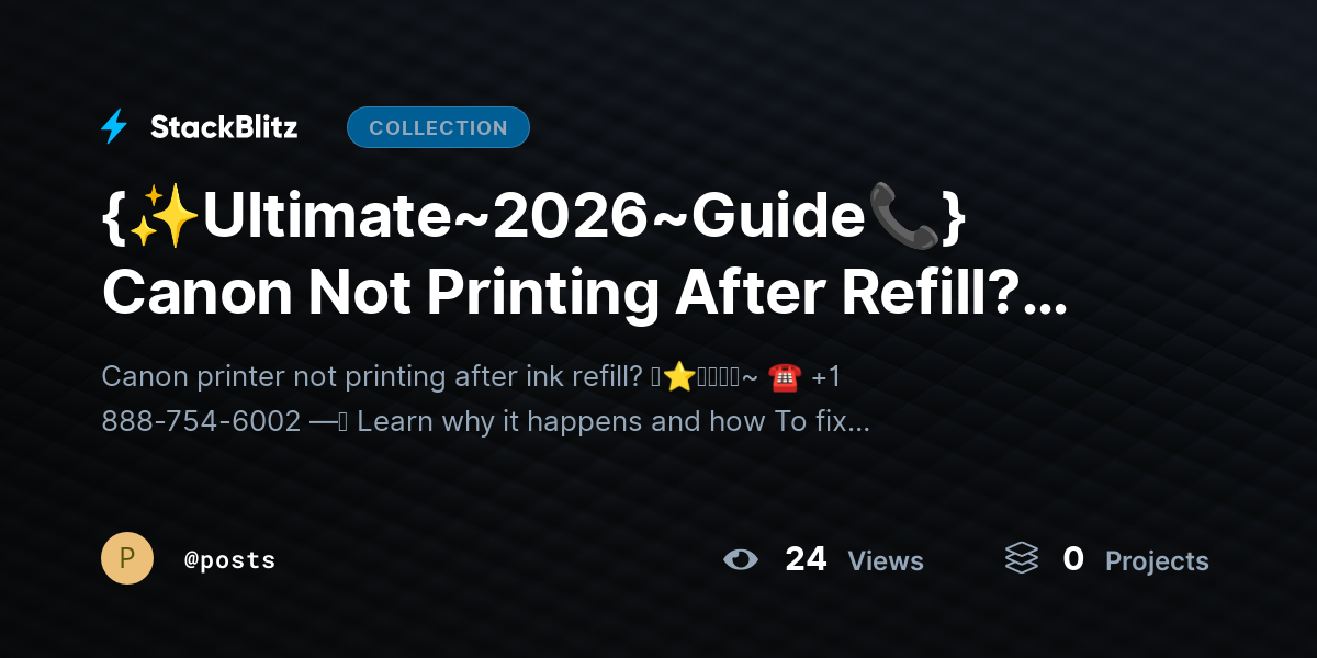 {✨Ultimate~2026~Guide📞} Canon Not Printing After Refill? Fix Ink Detection Issues Fast by posts