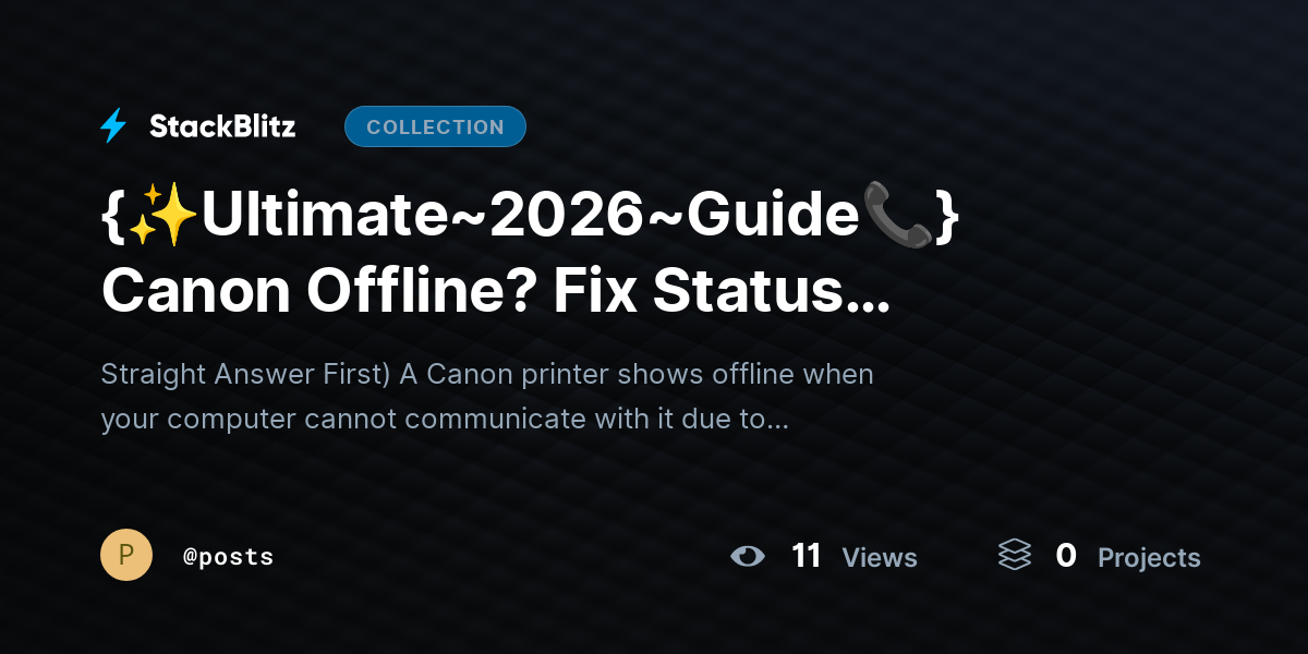{✨Ultimate~2026~Guhttps://stackblitz.com/@posts/collections/ultimate-2026-guide-canon-offline-fix-status-permanently-restore-printingide📞} Canon Offline? Fix Status Permanently & Restore Printing by posts