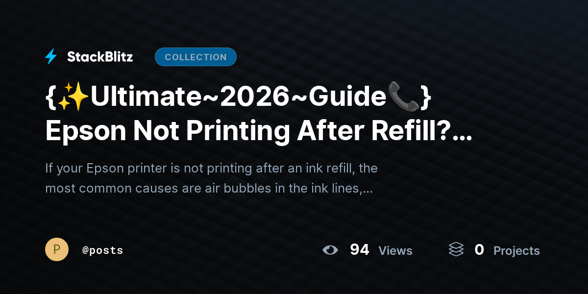 {✨Ultimate~2026~Guide📞} Epson Not Printing After Refill? Fix Issues & Restore Output by posts