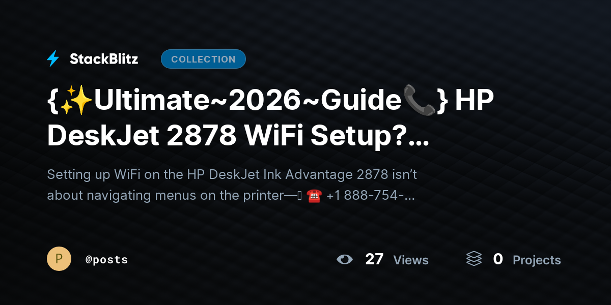 {✨Ultimate~2026~Guide📞} HP DeskJet 2878 WiFi Setup? Complete Wireless Setup Easily by posts