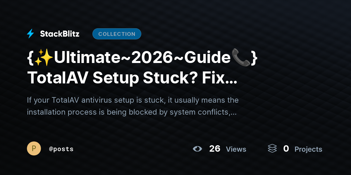 {✨Ultimate~2026~Guide📞} TotalAV Setup Stuck? Fix Installation Freeze & Complete Setup Fast by posts