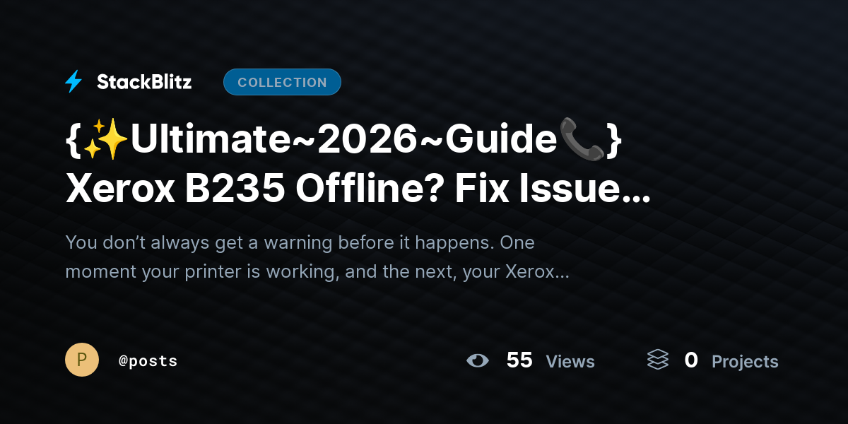 {✨Ultimate~2026~Guide📞} Xerox B235 Offline? Fix Issue Step-by-Step & Restore Printing by posts