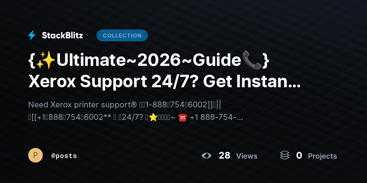 {✨Ultimate~2026~Guide📞} Xerox Support 24/7? Get Instant Help & Expert Fixes Anytime by posts
