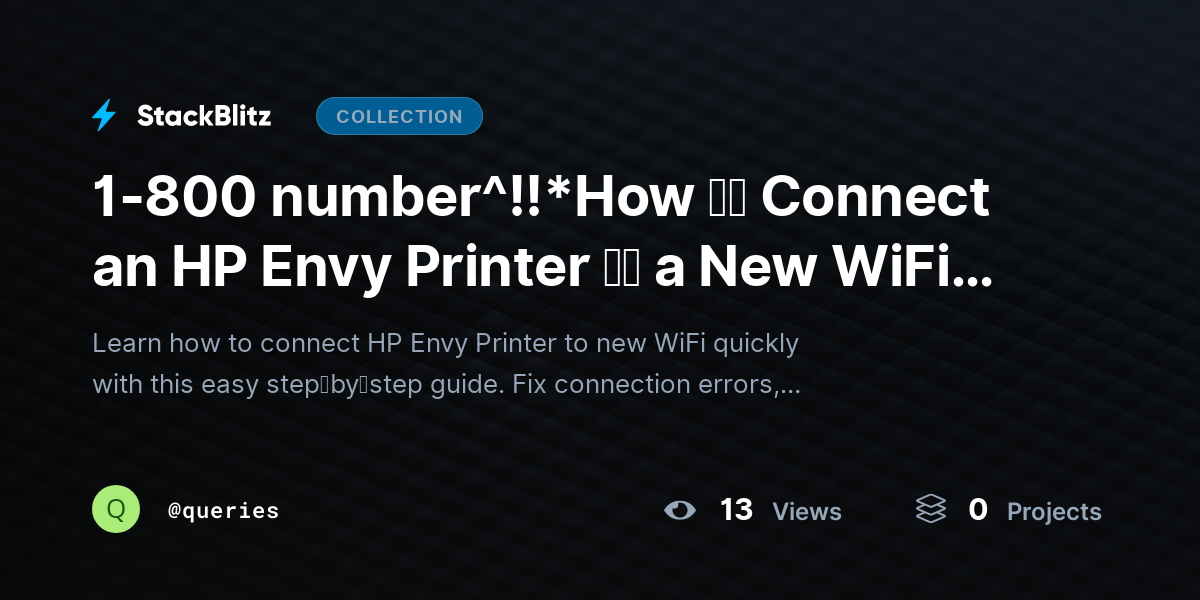 1-800 number^!!*How ｔｏ Connect an HP Envy Printer ｔｏ a New WiFi Network by queries