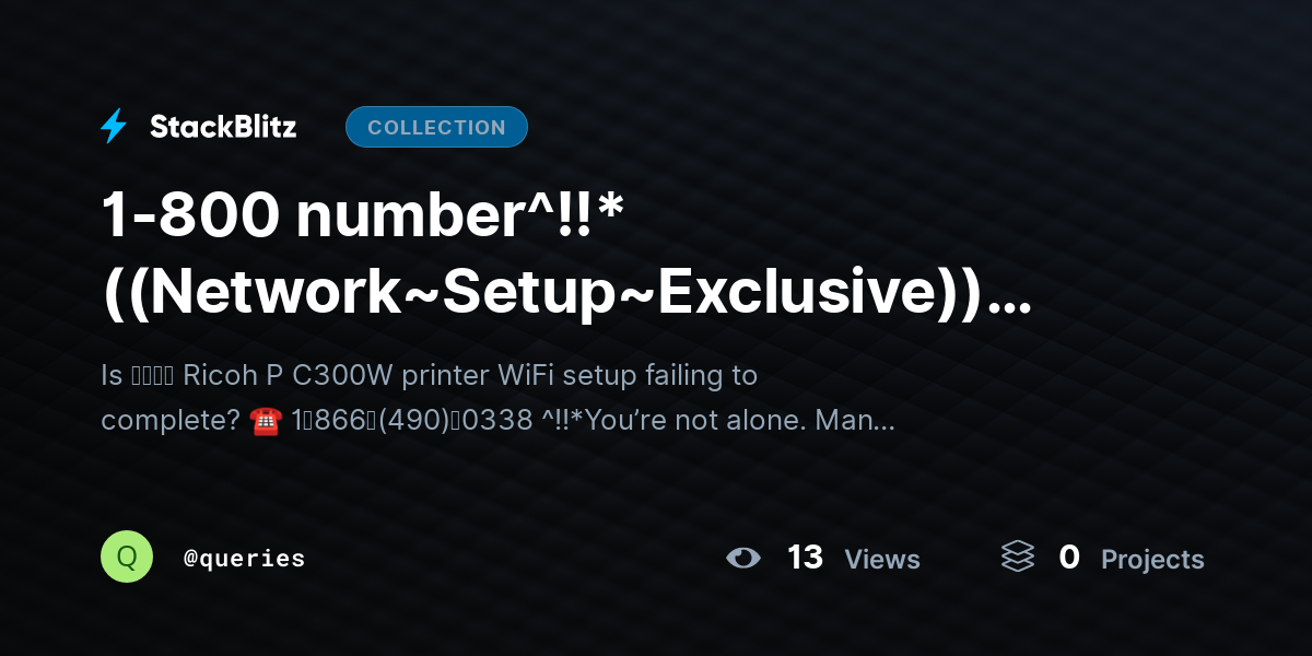 1-800 number^!!*((Network~Setup~Exclusive)) Ricoh P C300W Printer Wifi Setup Failing ｔｏ Complete? by queries