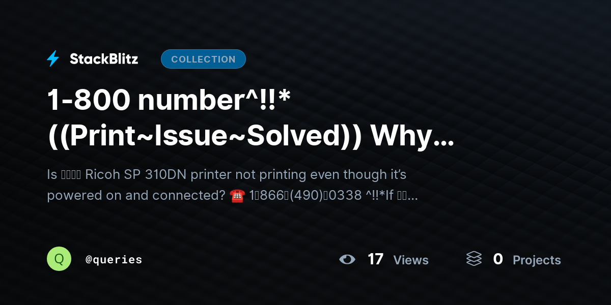 1-800 number^!!*((Print~Issue~Solved)) Why Won’t Ricoh SP 310DN Printer Print and How ｔｏ Resolve It? by queries