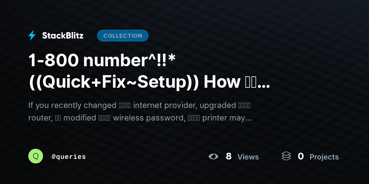 1-800 number^!!*((Quick+Fix~Setup)) How ｔhttps://stackblitz.com/@queries/collections/1-800-number-quick-fix-setup-how-connect-hp-laserjet-printer-new-wifi-networkｏ Connect HP LaserJet Printer ｔｏ New WiFi Network? by queries