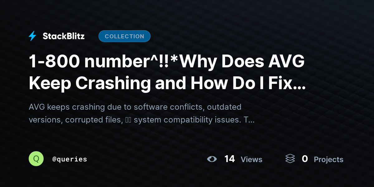 1-800 number^!!*Why Does AVG Keep Crashing and How Do I Fix It? (Complete Troubleshooting Guide 2026) by queries