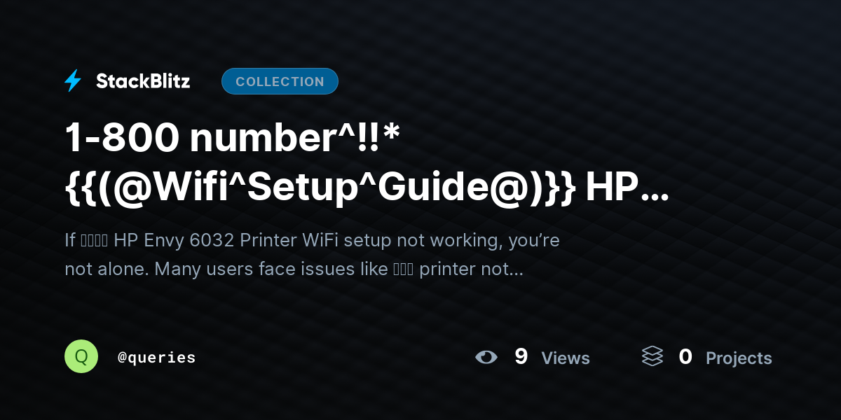 1-800 number^!!*{{(@Wifi^Setup^Guide@)}} HP Envy 6032 Printer Wifi Setup Not Working? by queries