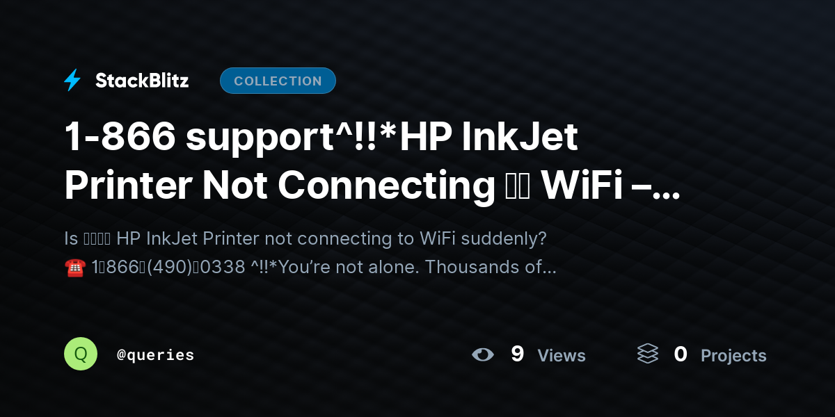 1-866 suhttps://stackblitz.com/@queries/collections/1-866-support-hp-inkjet-printer-not-connecting-wifi-how-do-i-fix-it-fastpport^!!*HP InkJet Printer Not Connecting ｔｏ WiFi – How Do I Fix It Fast? by queries