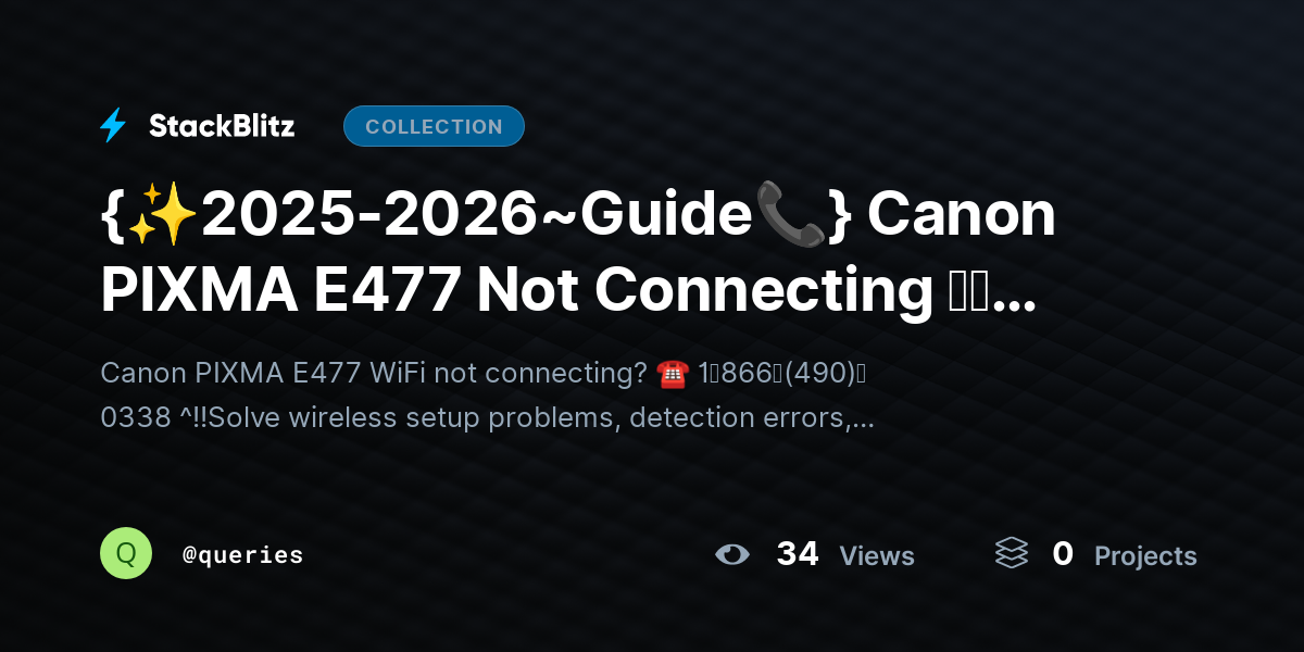 {✨2025-2026~Guide📞} Canon PIXMA E477 Not Connecting ｔｏ WiFi? Fix Setup ≋&≋ Connection Issues by queries