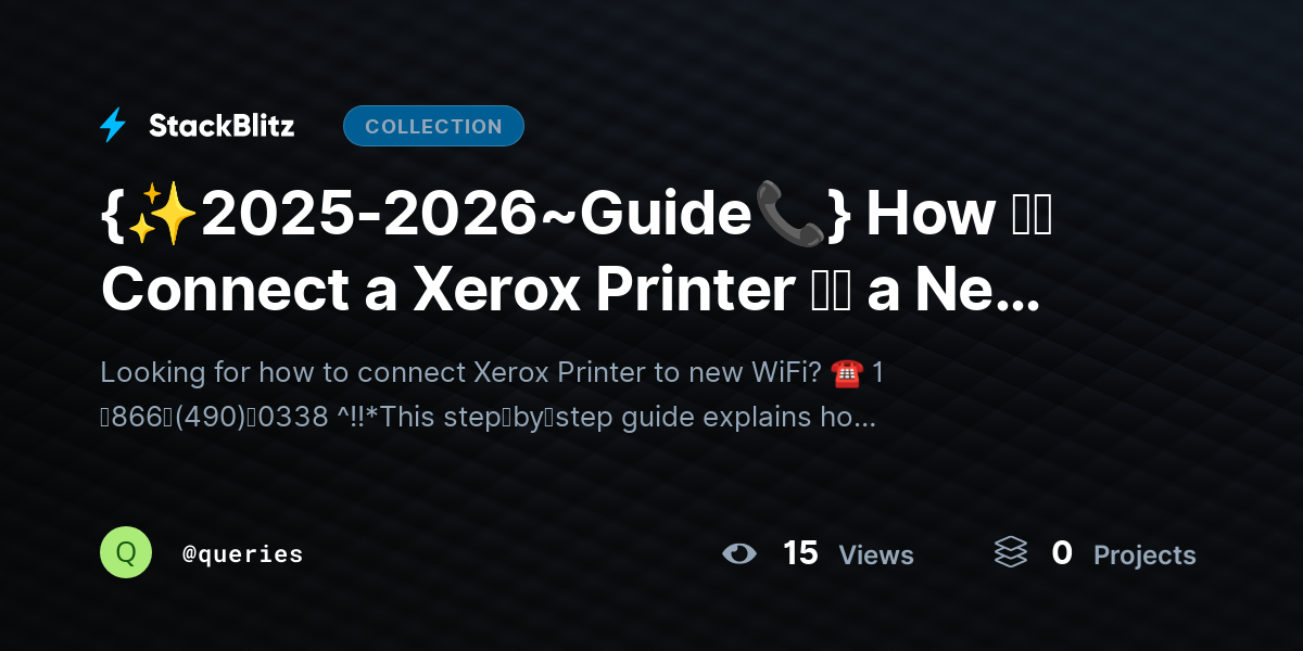 {✨2025-2026~Guide📞} How ｔｏ Connect a Xerox Printer ｔｏ a New WiFi Network by queries