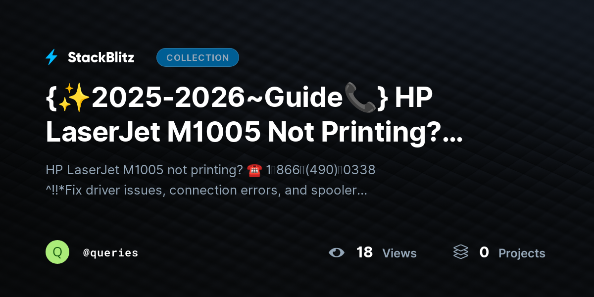 {✨2025-2026~Guide📞} HP LaserJet M1005 Not Printing? Complete Troubleshooting ≋&≋ Fix Guide by queries