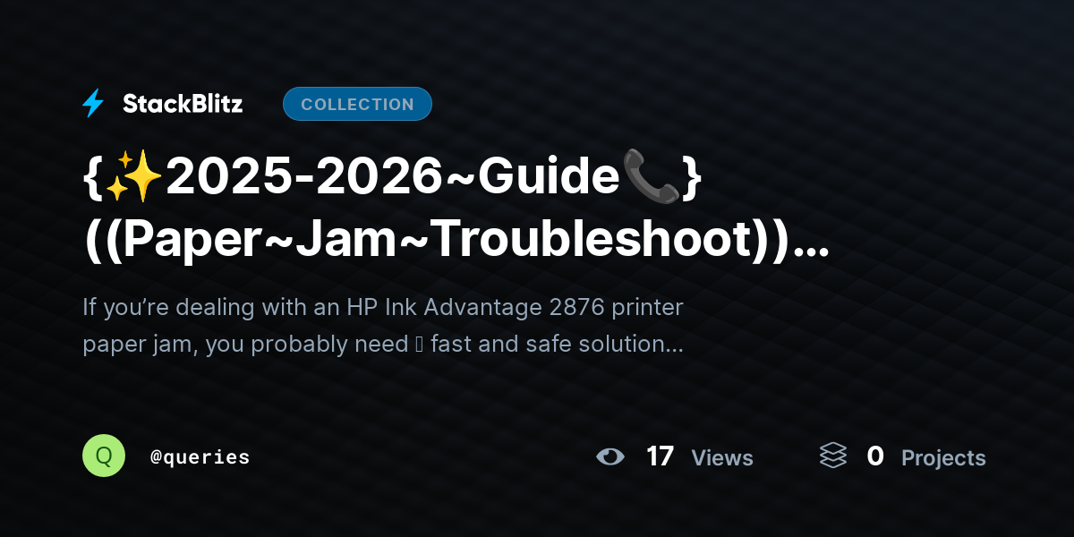 {✨2025-2026~Guide📞} ((Paper~Jam~Troubleshoot)) How ｔｏ Remove HP Ink Advantage 2876 Printer Paper Jam Safely? by queries