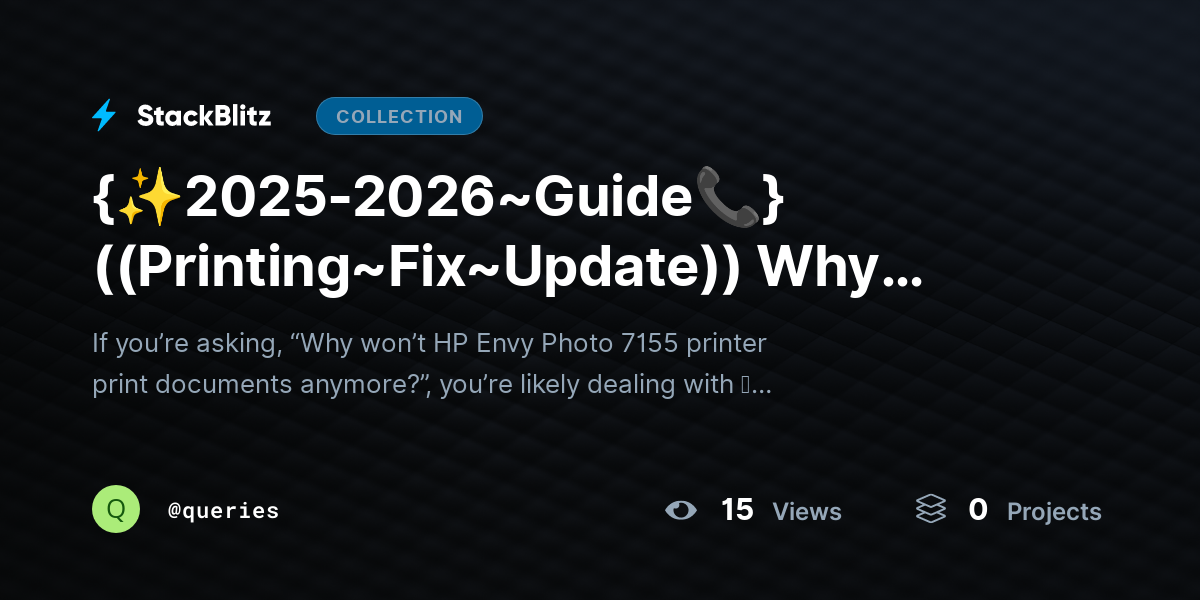 {✨2025-2026~Guide📞} ((Printing~Fix~Update)) Why Won’t HP Envy Photo 7155 Printer Print Documents Anymore? by queries