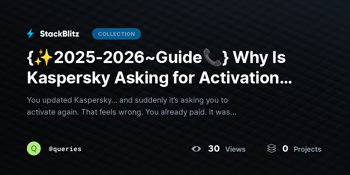 {✨2025-2026~Guide📞} Why Is Kaspersky Asking for Activation Again After an Update? by queries