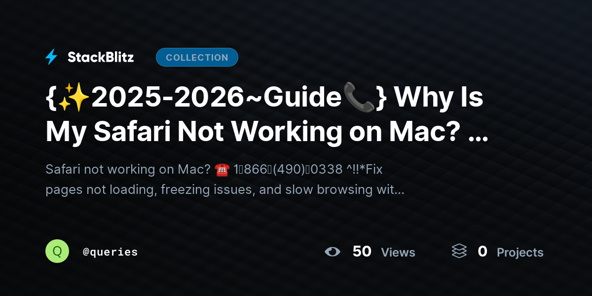 {✨2025-2026~Guide📞} Why Is My Safari Not Working on Mac? – Pages Not Loading + Random Freezes! by queries