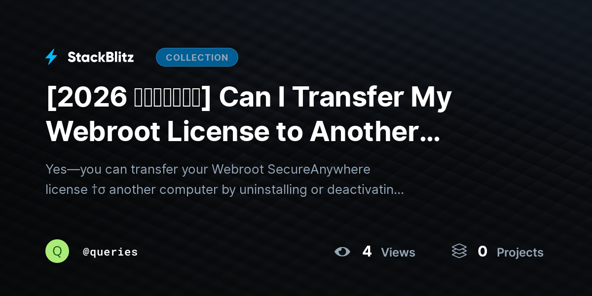 [2026 𝘂𝗽𝗱𝗮𝘁𝗲𝗱] Can I Transfer My Webroot License to Another Computer? (Step-by-Step License Move Guide 2026) by queries