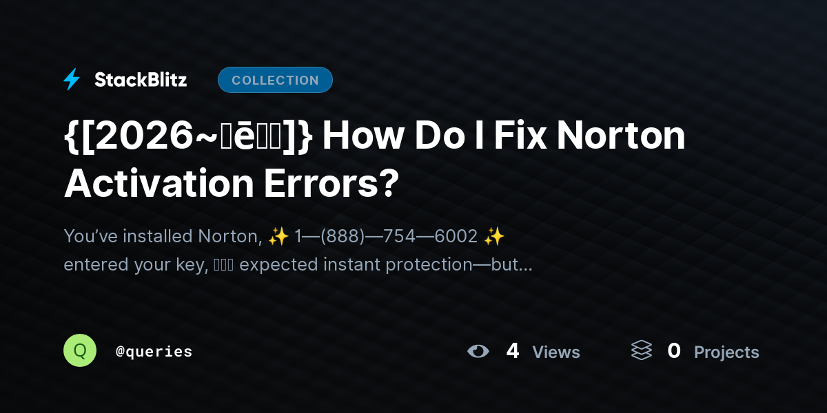 {[2026~𝐡ē𝐥𝐩]} How Do I Fix Norton Activation Errors? by queries