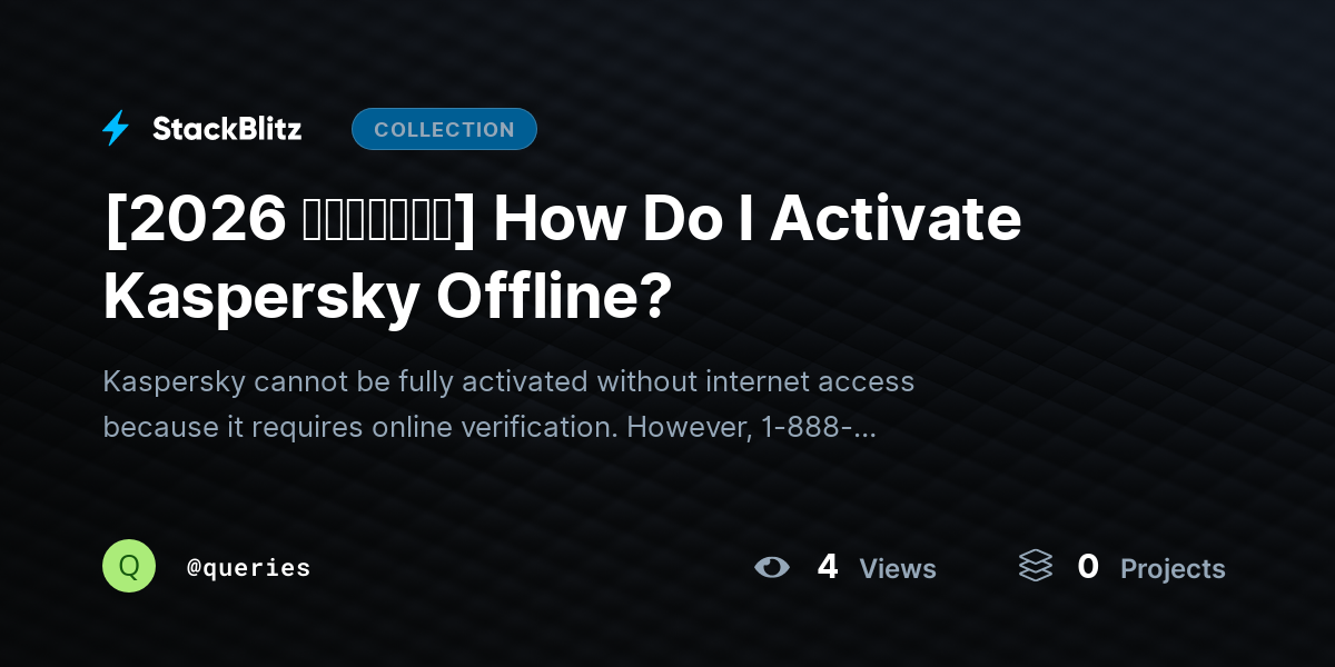 [2026 𝘂𝗽𝗱𝗮𝘁𝗲𝗱] How Do I Activate Kaspersky Offline? by queries