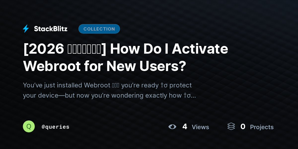 [2026 𝘂𝗽𝗱𝗮𝘁𝗲𝗱] How Do I Activate Webroot for New Users? by queries