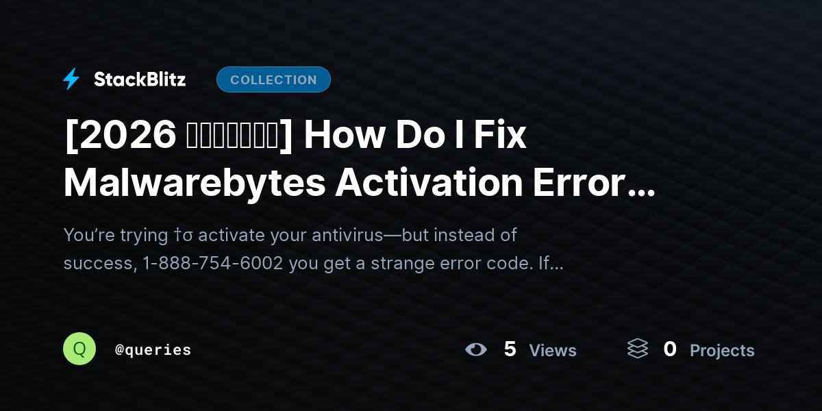 [2026 𝘂𝗽𝗱𝗮𝘁𝗲𝗱] How Do I Fix Malwarebytes Activation Error Codes? by queries