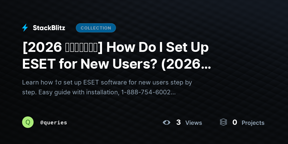 [2026 𝘂𝗽𝗱𝗮𝘁𝗲𝗱] How Do I Set Up ESET for New Users? (2026 Beginner Guide) by queries