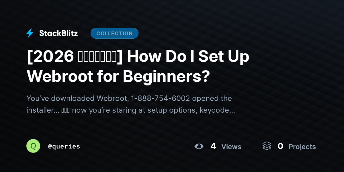 [2026 𝘂𝗽𝗱𝗮𝘁𝗲𝗱] How Do I Set Up Webroot for Beginners? by queries