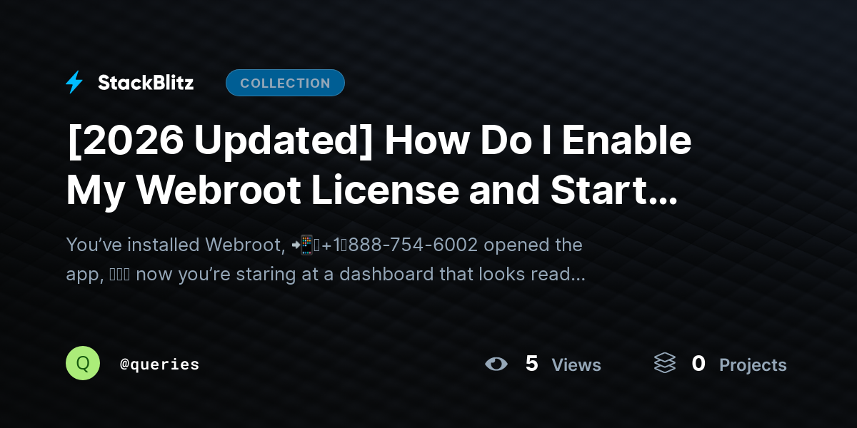 [2026 Updated] How Do I Enable My Webroot License and Start Using It? by queries