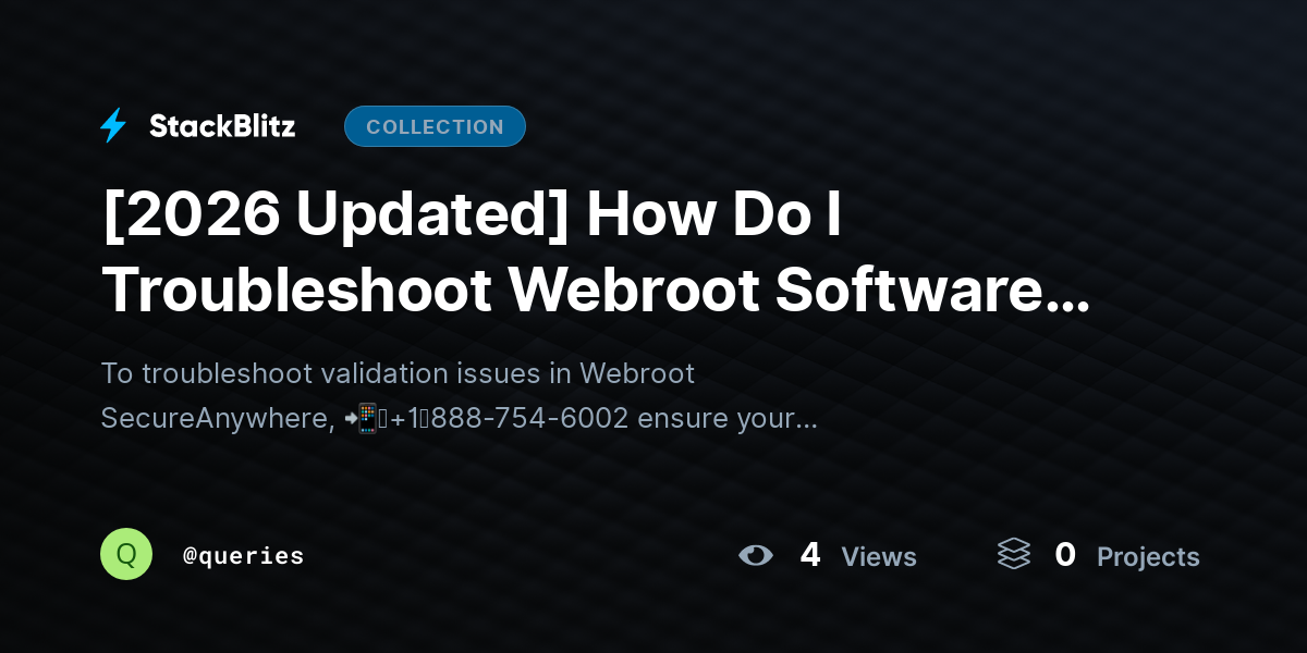 [2026 Updated] How Do I Troubleshoot Webroot Software Validation Issues on Windows and Mac? (Complete Fix Guide 2026) by queries