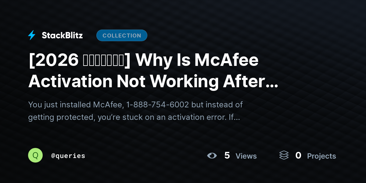 [2026 𝘂𝗽𝗱𝗮𝘁𝗲𝗱] Why Is McAfee Activation Not Working After Installation? by queries