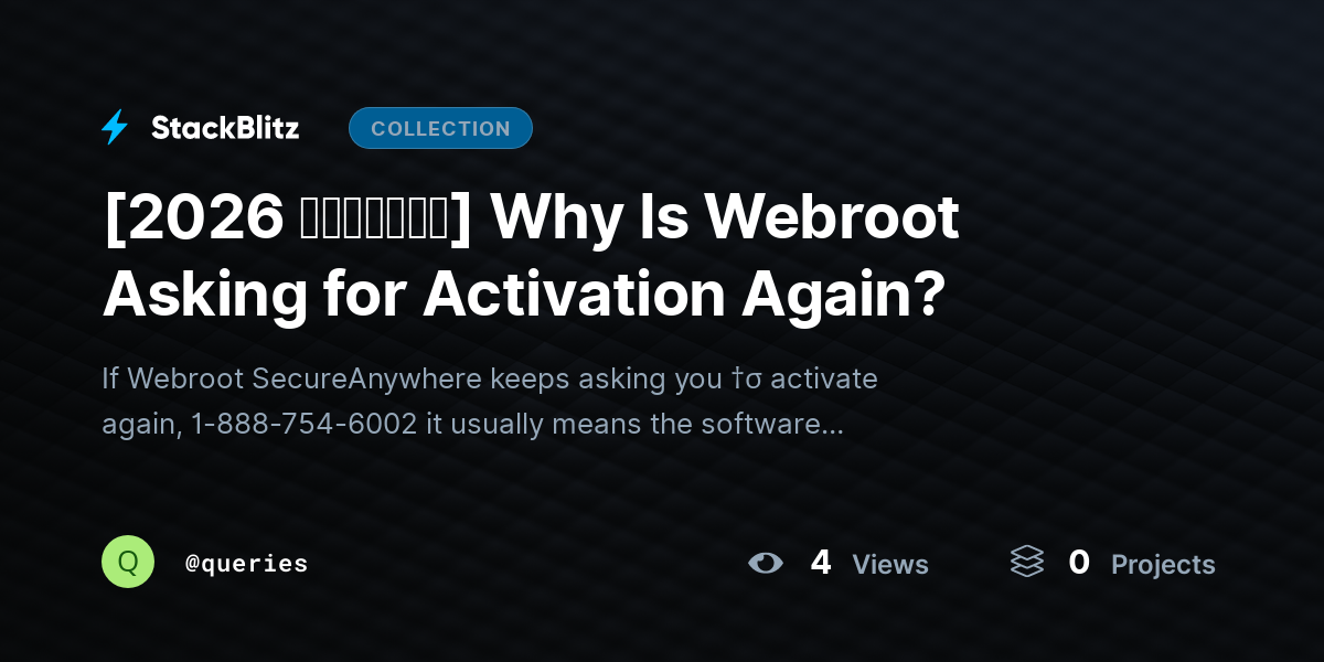 [2026 𝘂𝗽𝗱𝗮𝘁𝗲𝗱] Why Is Webroot Asking for Activation Again? by queries