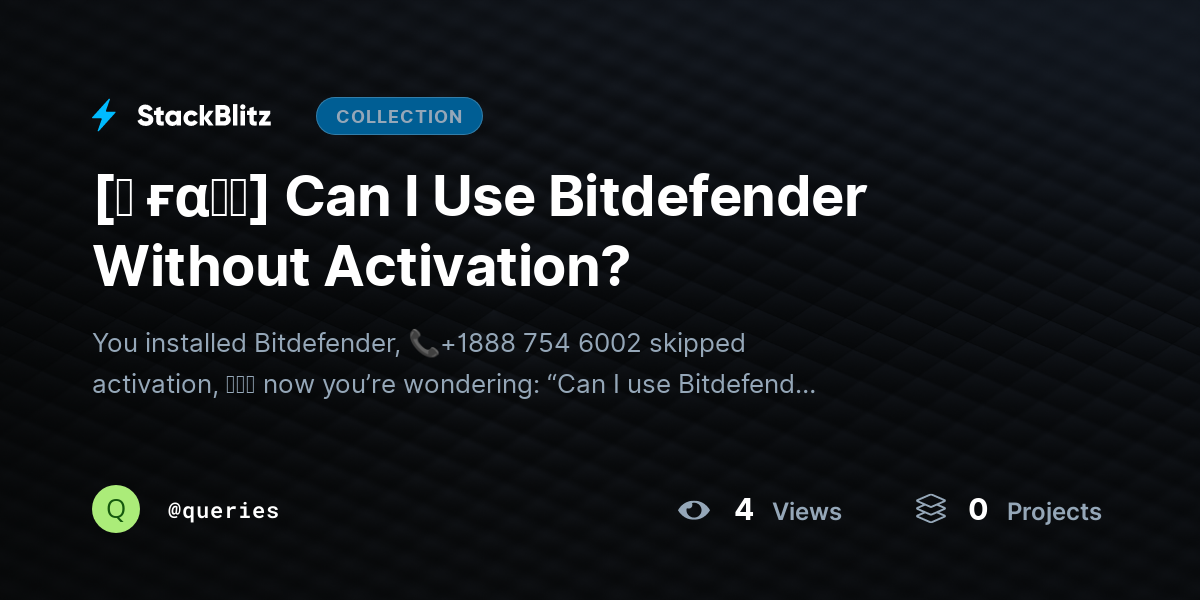 [♜ ғα𝐐𝐒] Can I Use Bitdefender Without Activation? by queries