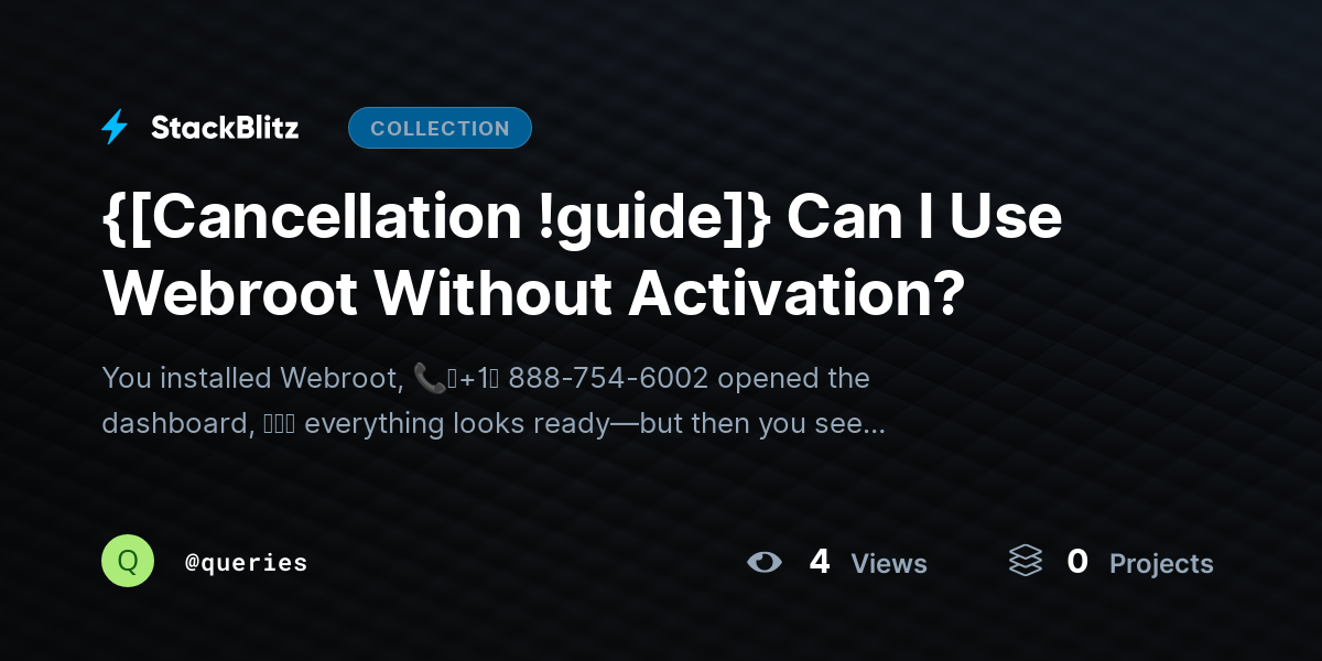 {[Cancellation !guide]} Can I Use Webroot Without Activation? by queries